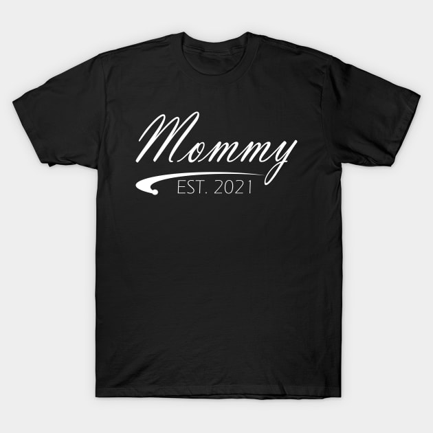 Mommy Est. 2021 T-Shirt by KC Happy Shop